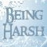 BeingHarsh